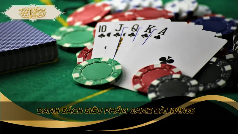 Danh sách siêu phẩm game bài Win55