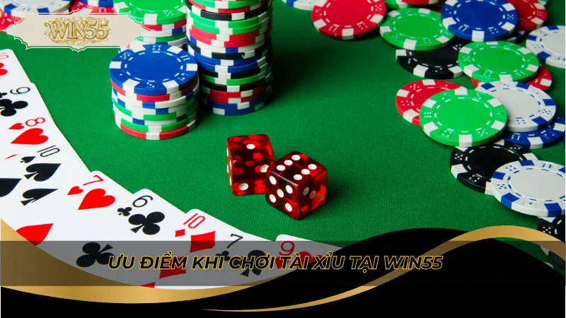 Ưu điểm khi chơi tài xỉu tại Win55